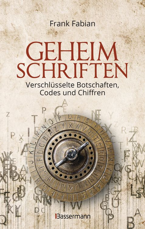 Produktbild: Geheimschriften. Die verschl&uuml;sselte Kommunikation der Geheimdienste, Geheimb&uuml;nde, Wirtschaft und des organisierten Verbrechens