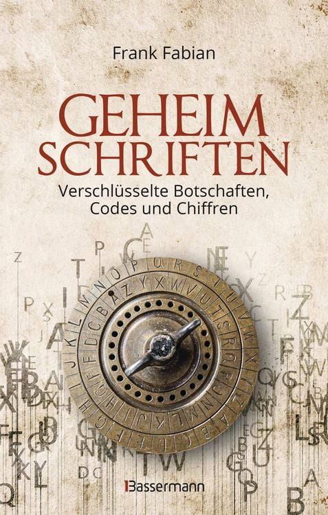 Produktbild: Geheimschriften. Die verschl&uuml;sselte Kommunikation der Geheimdienste, Geheimb&uuml;nde, Wirtschaft und des organisierten Verbrechens