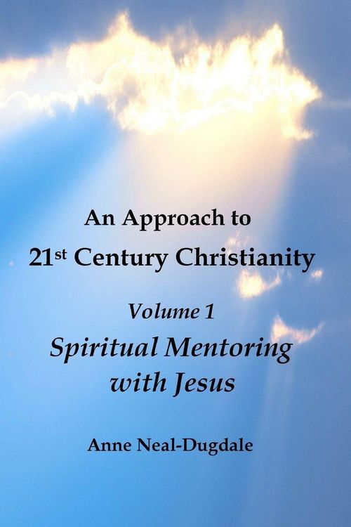 Produktbild: An Approach to 21st Century Christianity - Volume 1 - Spiritual Mentoring with Jesus
