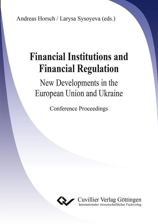 Produktbild: Financial Institutions and Financial Regulation &ndash; New Developments in the European Union and Ukraine