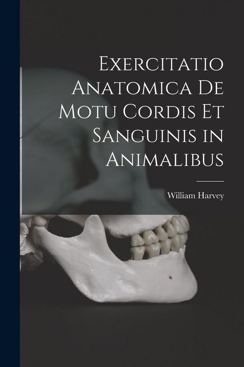 Produktbild: Exercitatio Anatomica De Motu Cordis Et Sanguinis in Animalibus