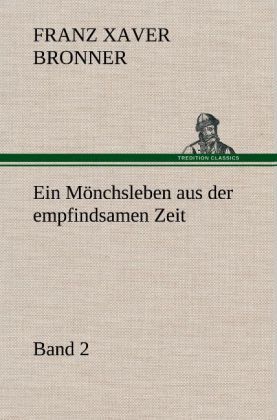 Produktbild: Ein M&ouml;nchsleben aus der empfindsamen Zeit - Band 2