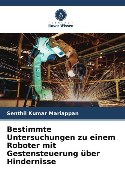 Produktbild: Bestimmte Untersuchungen zu einem Roboter mit Gestensteuerung &uuml;ber Hindernisse