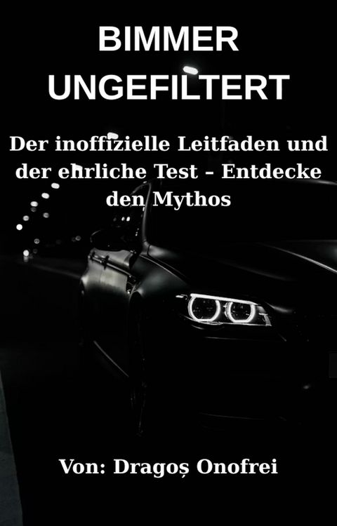 Produktbild: BIMMER UNGEFILTERT: Der inoffizielle Leitfaden und der ehrliche Test  Entdecke den Mythos