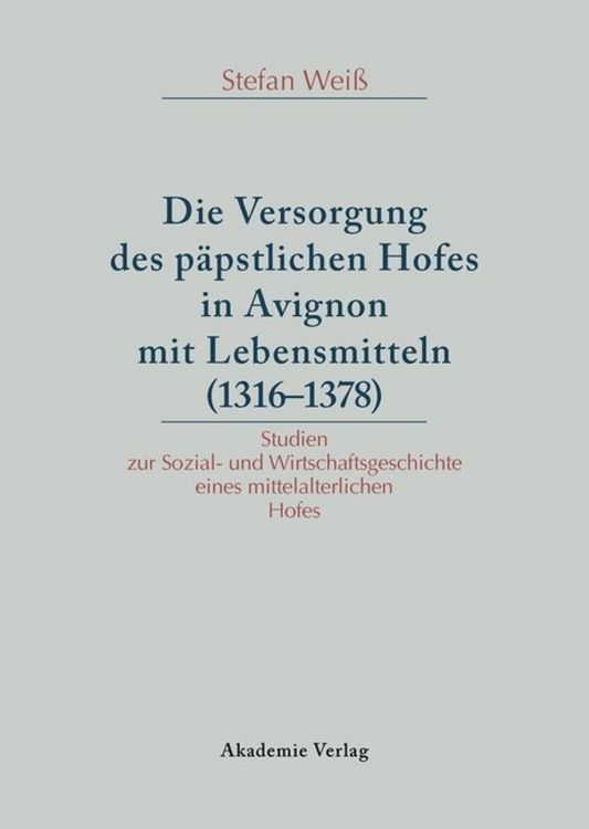 Produktbild: Versorgung des p&auml;pstlichen Hofes in Avignon mit Lebensmitteln (1316-1378)