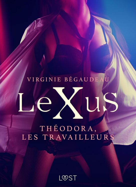 Produktbild: LeXuS : Th&eacute;odora, les Travailleurs - Une dystopie &eacute;rotique