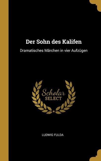 Produktbild: Der Sohn Des Kalifen: Dramatisches M&auml;rchen in Vier Aufz&uuml;gen