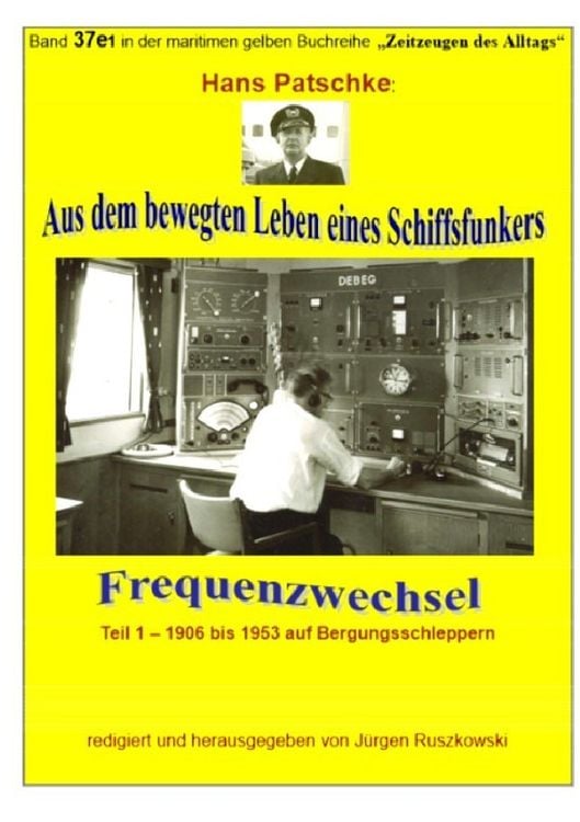 Produktbild: Aus dem bewegten Leben eines Schiffsfunkers - Frequenzwechsel - Teil 1 -1906 bis 1953 auf Bergungsschleppern