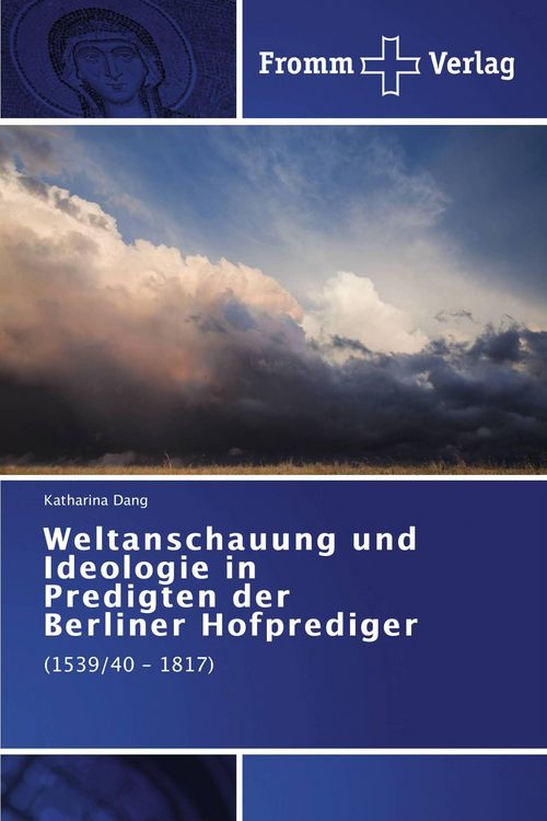 Produktbild: Weltanschauung und Ideologie in Predigten der Berliner Hofprediger