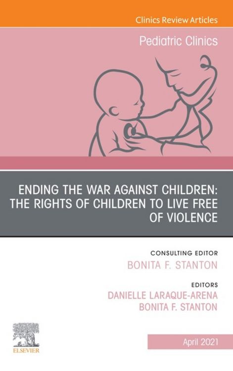 Produktbild: Ending the War against Children: The Rights of Children to Live Free of Violence, An Issue of Pediatric Clinics of North America, E-Book