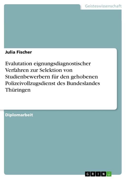 Produktbild: Evalutation eignungsdiagnostischer Verfahren zur Selektion von Studienbewerbern f&uuml;r den gehobenen Polizeivollzugsdienst des Bundeslandes Th&uuml;ringen