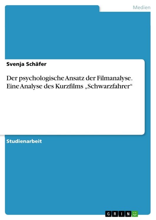 Produktbild: Der psychologische Ansatz der Filmanalyse. Eine Analyse des Kurzfilms "Schwarzfahrer"