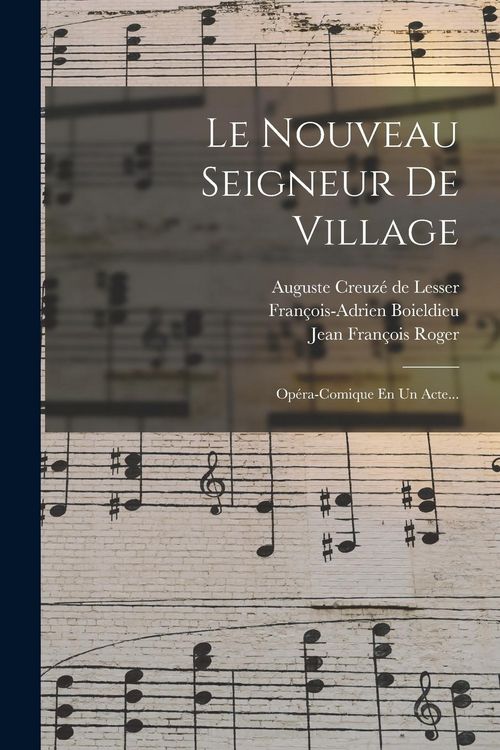 Produktbild: Le Nouveau Seigneur De Village: Op&eacute;ra-comique En Un Acte...