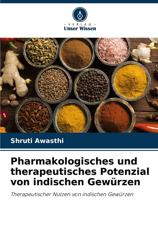 Produktbild: Pharmakologisches und therapeutisches Potenzial von indischen Gew&uuml;rzen