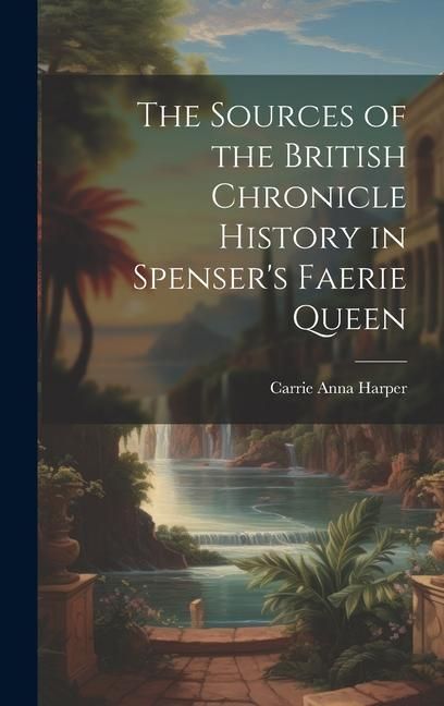 Produktbild: The Sources of the British Chronicle History in Spenser's Faerie Queen