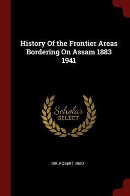 Produktbild: History Of the Frontier Areas Bordering On Assam 1883 1941