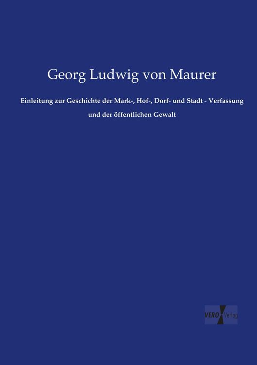 Produktbild: Einleitung zur Geschichte der Mark-, Hof-, Dorf- und Stadt - Verfassung und der &ouml;ffentlichen Gewalt