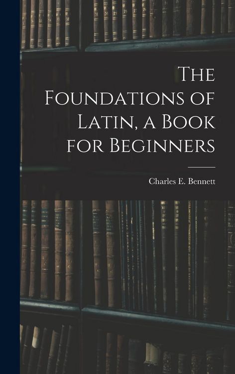 Produktbild: The Foundations of Latin, a Book for Beginners
