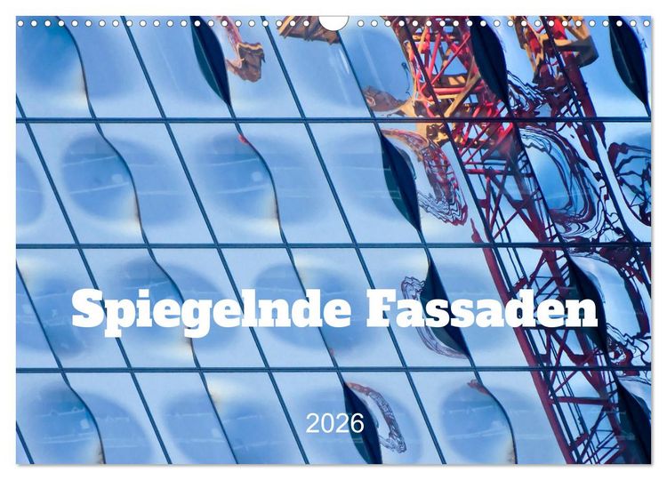 Produktbild: Spiegelnde Fassaden (Wandkalender 2026 DIN A3 quer), CALVENDO Monatskalender