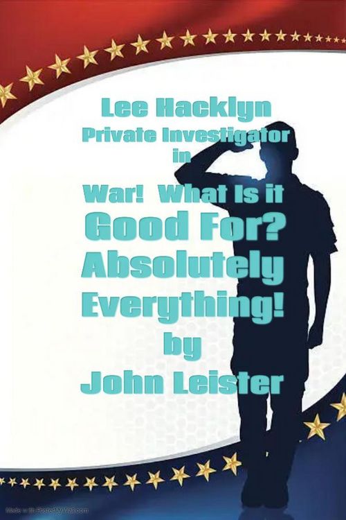 Produktbild: Lee Hacklyn Private Investigator in War! What Is It Good For? Absolutely Everything!