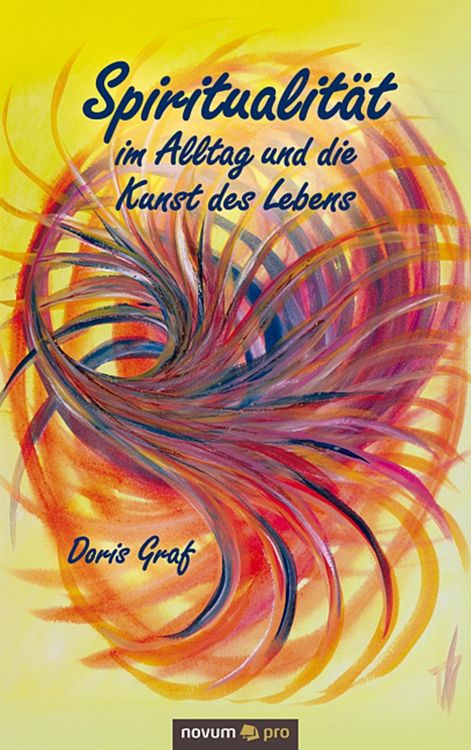 Produktbild: Spiritualit&auml;t im Alltag und die Kunst des Lebens