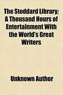 Produktbild: The Stoddard Library; A Thousand Hours of Entertainment with the World's Great Writers