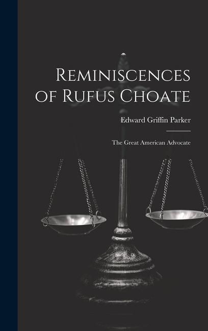 Produktbild: Reminiscences of Rufus Choate: The Great American Advocate