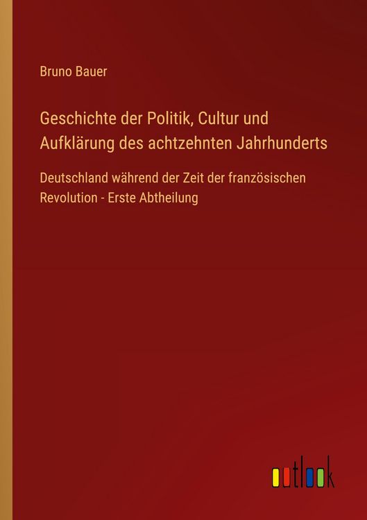 Produktbild: Geschichte der Politik, Cultur und Aufkl&auml;rung des achtzehnten Jahrhunderts
