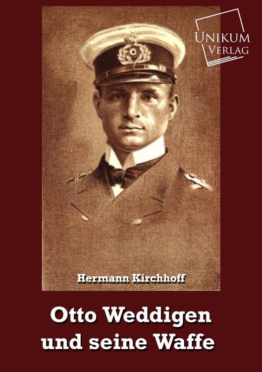 Produktbild: Kirchhoff, H: Otto Weddigen und seine Waffe