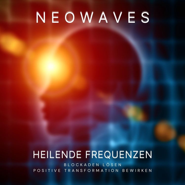 Produktbild: Neowaves Heilende Frequenzen: Blockaden l&ouml;sen, positive Transformation bewirken