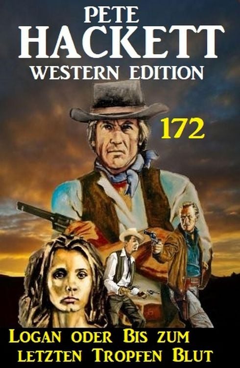 Produktbild: Logan oder Bis zum letzten Tropfen Blut: Pete Hackett Western Edition 172