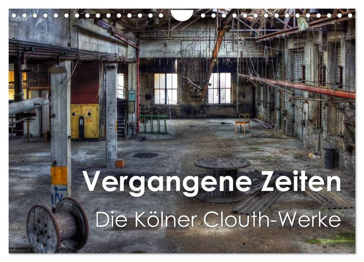 Produktbild: Vergangene Zeiten &ndash; Die K&ouml;lner Clouth-Werke (Wandkalender 2026 DIN A4 quer), CALVENDO Monatskalender