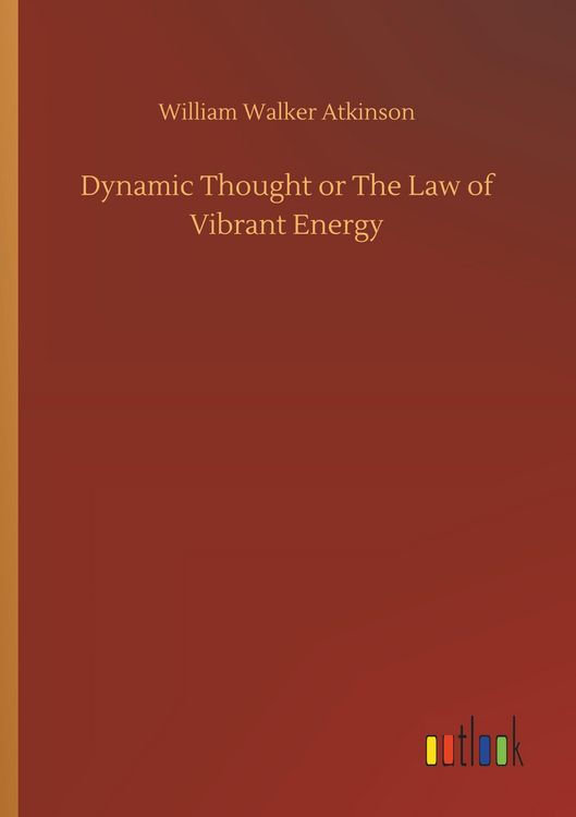 Produktbild: Dynamic Thought or The Law of Vibrant Energy