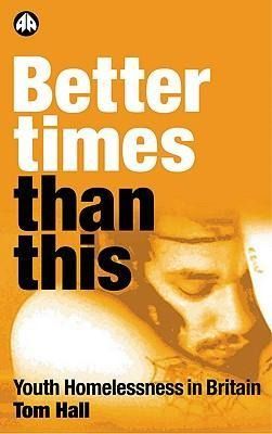 Produktbild: Better Times Than This: Youth Homelessness in Britain