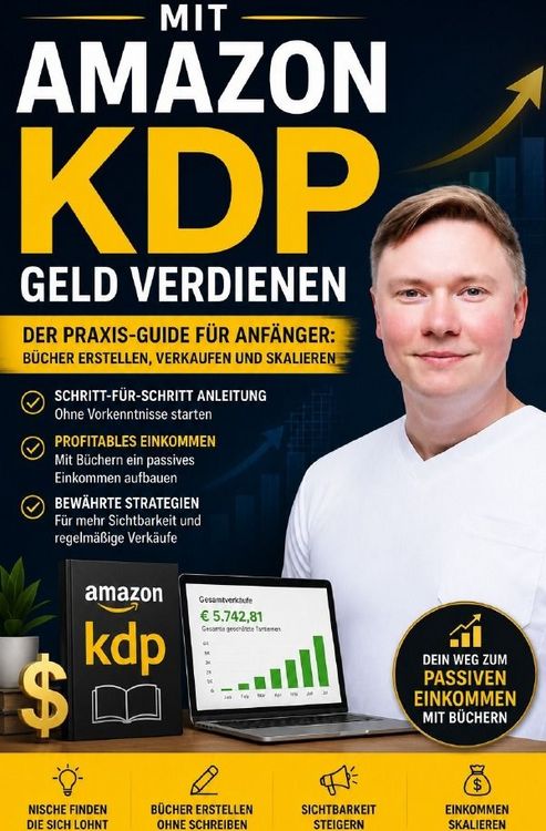 Produktbild: Mit Amazon KDP Geld verdienen &ndash; Der Praxis-Guide f&uuml;r Anf&auml;nger: B&uuml;cher erstellen, verkaufen und skalieren