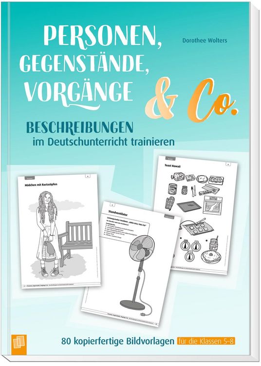 Produktbild: Personen, Gegenst&auml;nde, Vorg&auml;nge & Co &ndash; Beschreibungen im Deutschunterricht trainieren