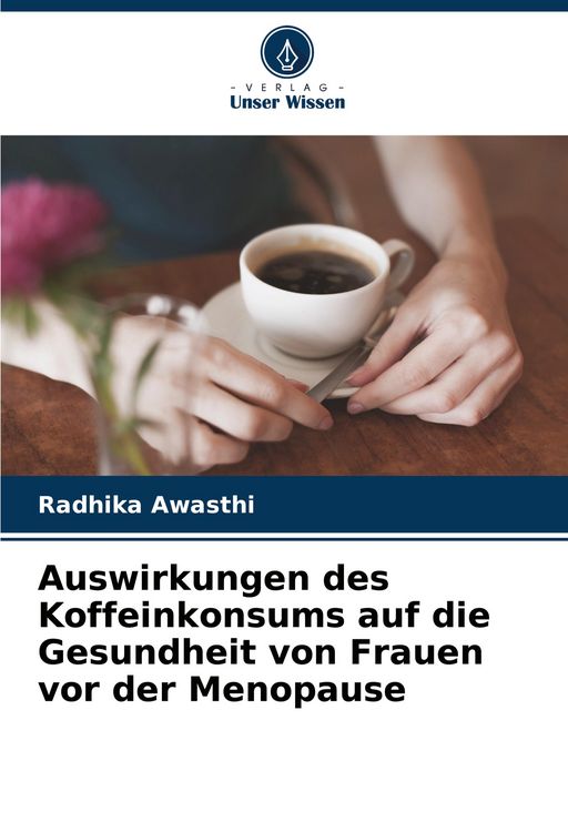 Produktbild: Auswirkungen des Koffeinkonsums auf die Gesundheit von Frauen vor der Menopause