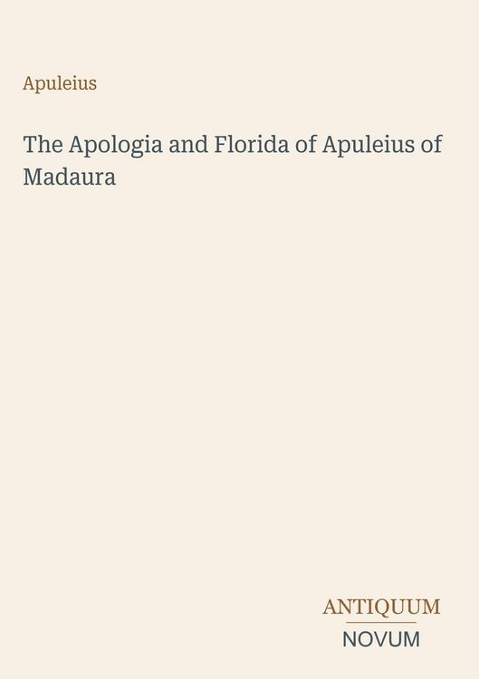 Produktbild: The Apologia and Florida of Apuleius of Madaura