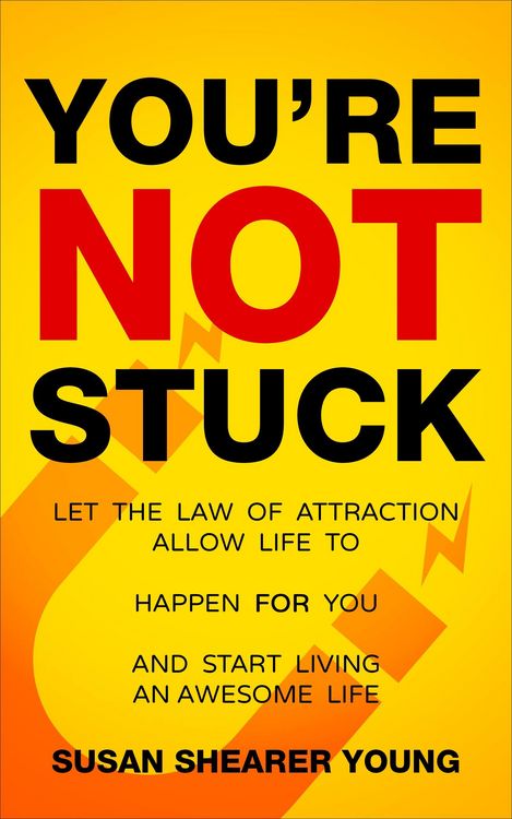 Produktbild: You're Not Stuck: Let the Law of Attraction Allow Life to Happen For You and Start Living An Awesome Life
