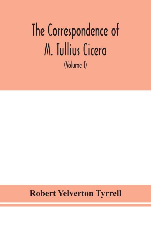 Produktbild: The Correspondence Of M. Tullius Cicero, Arranged According To Its Chronological Order With A Revision Of The Text, A Commentary And Introduction Essa