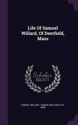 Produktbild: Life Of Samuel Willard, Of Deerfield, Mass