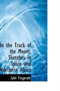 Produktbild: In the Track of the Moors: Sketches in Spain and Northern Africa