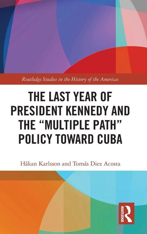 Produktbild: The Last Year of President Kennedy and the "Multiple Path" Policy Toward Cuba