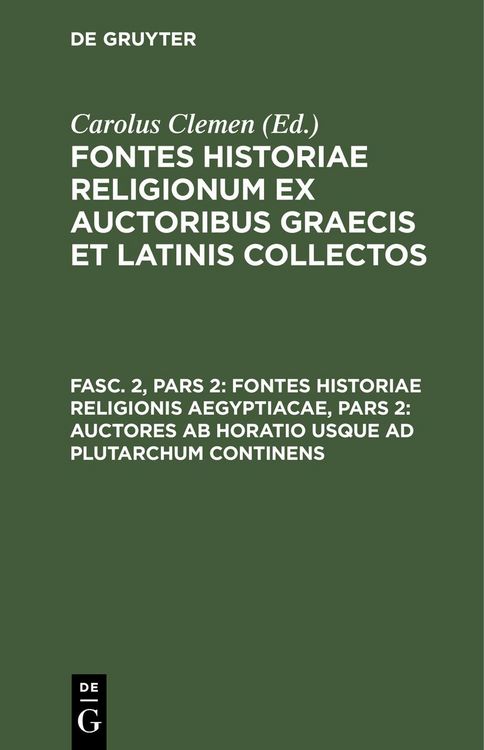 Produktbild: Fontes historiae religionis Aegyptiacae, Pars 2: Auctores ab Horatio usque ad Plutarchum continens