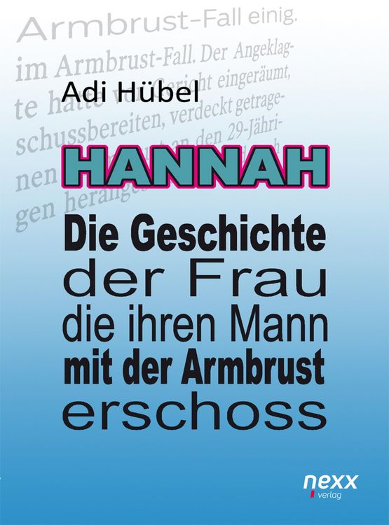 Produktbild: Hannah - Die Geschichte der Frau, die ihren Mann mit der Armbrust erschoss