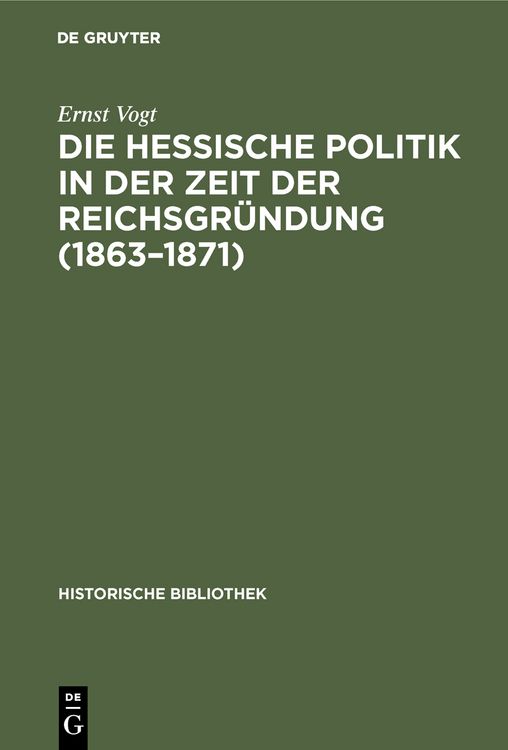 Produktbild: Die hessische Politik in der Zeit der Reichsgr&uuml;ndung (1863&ndash;1871)