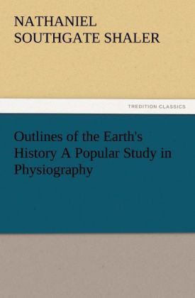 Produktbild: Outlines of the Earth's History A Popular Study in Physiography