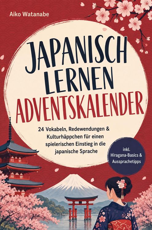 Produktbild: Japanisch lernen Adventskalender: 24 Vokabeln, Redewendungen & Kulturh&auml;ppchen f&uuml;r einen spielerischen Einstieg in die japanische Sprache - inkl. Hirag