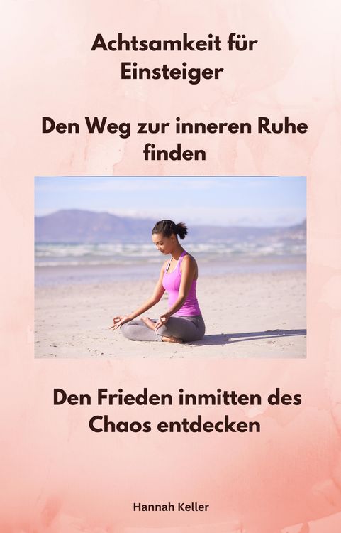 Produktbild: Achtsamkeit f&uuml;r Einsteiger - Den Weg zur inneren Ruhe finden