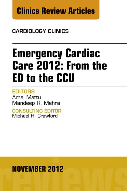 Produktbild: Emergency Cardiac Care 2012: From the ED to the CCU, An Issue of Cardiology Clinics